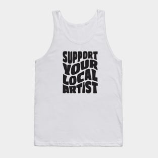 Support Your Local Artist Tank Top